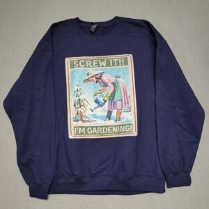 Gildan Screw It I'm Gardening! Funny Graphic Print Sweatshirt Blue Large